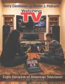 Guardare la TV: Otto decenni di televisione americana - Watching TV: Eight Decades of American Television