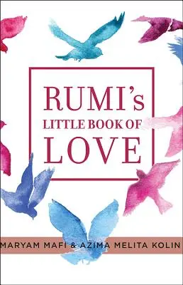 Il piccolo libro dell'amore di Rumi: 150 poesie che parlano al cuore - Rumi's Little Book of Love: 150 Poems That Speak to the Heart