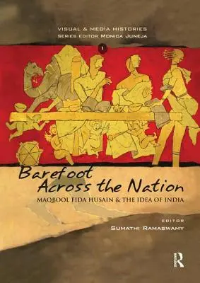 A piedi nudi attraverso la nazione: M F Husain e l'idea di India - Barefoot Across the Nation: M F Husain and the Idea of India