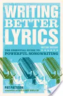 Scrivere testi migliori: La guida essenziale per una scrittura potente delle canzoni - Writing Better Lyrics: The Essential Guide to Powerful Songwriting