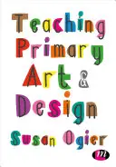 Insegnare arte e design nella scuola primaria - Teaching Primary Art and Design