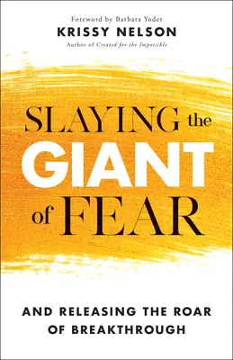 Uccidere il gigante della paura: e liberare il ruggito della svolta - Slaying the Giant of Fear: And Releasing the Roar of Breakthrough