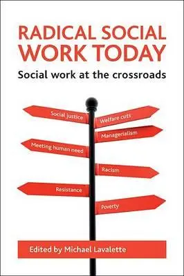 Il lavoro sociale radicale oggi: Il lavoro sociale al bivio - Radical Social Work Today: Social Work at the Crossroads