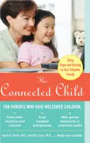 Il bambino connesso: Portare speranza e guarigione nella famiglia adottiva - The Connected Child: Bring Hope and Healing to Your Adoptive Family