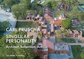 Carl Pruscha: una personalità singolare: Architetto, bohémien, attivista - Carl Pruscha: Singular Personality: Architect, Bohemian, Activist