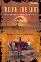Affrontare il leone: Crescere Maasai nella savana africana - Facing the Lion: Growing Up Maasai on the African Savanna