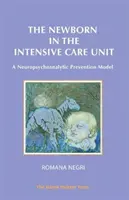 Il neonato in terapia intensiva: Un modello di prevenzione neuropsicoanalitica - The Newborn in the Intensive Care Unit: A Neuropsychoanalytic Prevention Model
