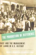 La produzione della differenza: La razza e la gestione del lavoro nella storia degli Stati Uniti - The Production of Difference: Race and the Management of Labor in U.S. History