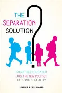 La soluzione della separazione: L'educazione monosessuale e la nuova politica di uguaglianza tra i sessi - The Separation Solution?: Single-Sex Education and the New Politics of Gender Equality