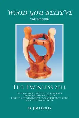 Wood You Believe Volume 4: L'io senza gemelli (Nuova edizione) - Wood You Believe Volume 4: The Twinless Self (New Edition)