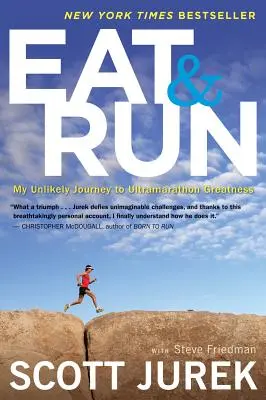 Mangia e corri: Il mio improbabile viaggio verso la grandezza dell'ultramaratona - Eat and Run: My Unlikely Journey to Ultramarathon Greatness
