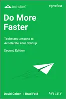 Fare di più più velocemente: Lezioni di Techstars per accelerare la vostra startup - Do More Faster: Techstars Lessons to Accelerate Your Startup