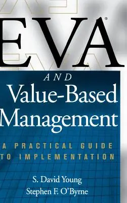 Eva e la gestione basata sul valore: Una guida pratica all'implementazione - Eva and Value-Based Management: A Practical Guide to Implementation
