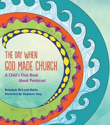 Il giorno in cui Dio fece la Chiesa: Il primo libro di un bambino sulla Pentecoste - The Day When God Made Church: A Child's First Book about Pentecost