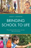 Portare la scuola alla vita: Educazione basata sul luogo attraverso il curriculum - Bringing School to Life: Place-Based Education Across the Curriculum