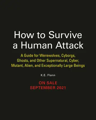 Come sopravvivere a un attacco umano: Guida per lupi mannari, mummie, cyborg, fantasmi, mutanti nucleari e altri mostri del cinema - How to Survive a Human Attack: A Guide for Werewolves, Mummies, Cyborgs, Ghosts, Nuclear Mutants, and Other Movie Monsters