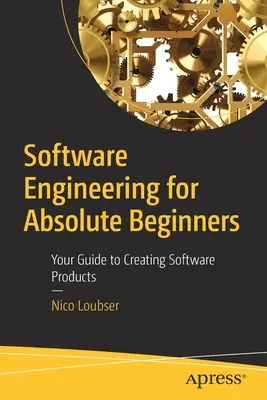 Ingegneria del software per principianti assoluti: Guida alla creazione di prodotti software - Software Engineering for Absolute Beginners: Your Guide to Creating Software Products