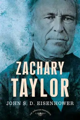 Zachary Taylor: La serie dei presidenti americani: Il 12° presidente, 1849-1850 - Zachary Taylor: The American Presidents Series: The 12th President, 1849-1850