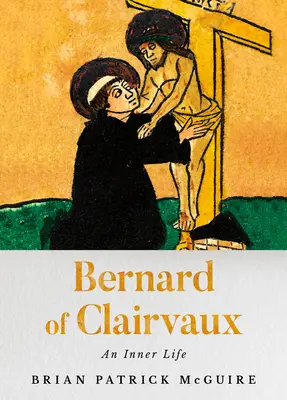 Bernardo di Chiaravalle: Una vita interiore - Bernard of Clairvaux: An Inner Life