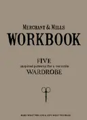 Merchant & Mills Workbook: Una raccolta di modelli di cucito versatili per un guardaroba elegante in tutte le stagioni - Merchant & Mills Workbook: A Collection of Versatile Sewing Patterns for an Elegant All Season Wardrobe
