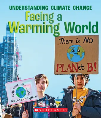Affrontare un mondo che si riscalda (Un libro vero: capire il cambiamento climatico) - Facing a Warming World (a True Book: Understanding Climate Change)