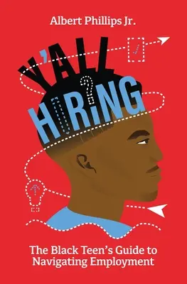 State assumendo? La guida degli adolescenti neri all'inserimento nel mondo del lavoro - Y'all Hiring? The Black Teen's Guide to Navigating Employment