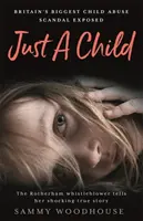Solo un bambino - Il più grande scandalo di abusi sui minori in Gran Bretagna - Just A Child - Britain's Biggest Child Abuse Scandal Exposed