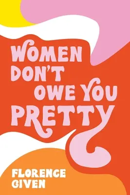 Le donne non ti devono niente - Women Don't Owe You Pretty