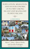 Popolazione, migrazione e risultati socioeconomici dei portoricani delle isole e della terraferma: La Crisi Boricana - Population, Migration, and Socioeconomic Outcomes among Island and Mainland Puerto Ricans: La Crisis Boricua
