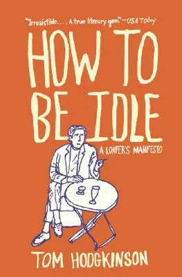 Come essere oziosi: Il manifesto di un perdigiorno - How to Be Idle: A Loafer's Manifesto