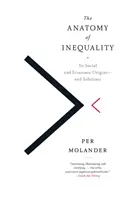 L'anatomia della disuguaglianza: Le sue origini sociali ed economiche e le sue soluzioni - The Anatomy of Inequality: Its Social and Economic Origins- And Solutions
