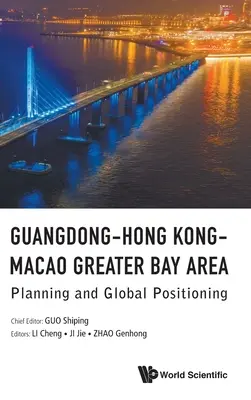 La Grande Baia di Guangdong-Hong Kong-Macao: Pianificazione e posizionamento globale - Guangdong-Hong Kong-Macao Greater Bay Area: Planning and Global Positioning