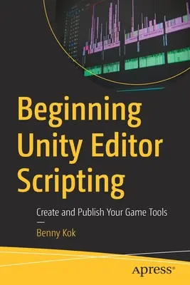 Iniziare lo scripting dell'editor di Unity: Creare e pubblicare gli strumenti di gioco - Beginning Unity Editor Scripting: Create and Publish Your Game Tools
