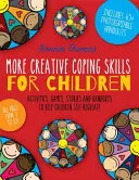 Abilità di coping più creative per i bambini: Attività, giochi, storie e dispense per aiutare i bambini ad autoregolarsi - More Creative Coping Skills for Children: Activities, Games, Stories, and Handouts to Help Children Self-Regulate