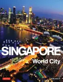 Singapore: Città del mondo - Singapore: World City