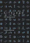Siteless: 1001 forme di costruzione - Siteless: 1001 Building Forms