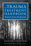 Il manuale di trattamento del trauma: Protocolli attraverso lo spettro - The Trauma Treatment Handbook: Protocols Across the Spectrum