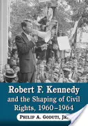 Robert F. Kennedy e la formazione dei diritti civili, 1960-1964 - Robert F. Kennedy and the Shaping of Civil Rights, 1960-1964