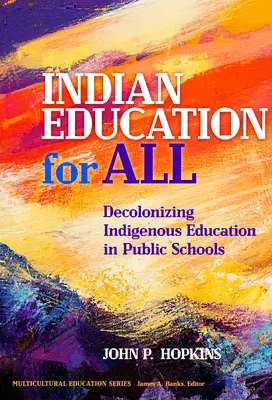 Educazione indiana per tutti: Decolonizzare l'educazione indigena nelle scuole pubbliche - Indian Education for All: Decolonizing Indigenous Education in Public Schools