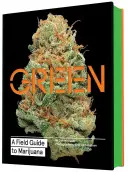 Verde: Guida alla Marijuana: (Libri sulla Marijuana, Guida alla Cannabis, Bibbia dell'Erba) - Green: A Field Guide to Marijuana: (Books about Marijuana, Guide to Cannabis, Weed Bible)