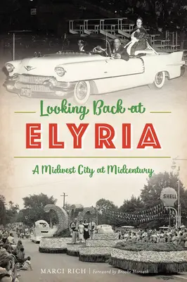 Guardando indietro a Elyria: Una città del Midwest a metà del secolo scorso - Looking Back at Elyria: A Midwest City at Midcentury