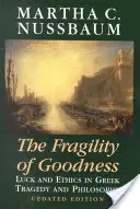 La fragilità della bontà: Fortuna ed etica nella tragedia e nella filosofia greca - The Fragility of Goodness: Luck and Ethics in Greek Tragedy and Philosophy