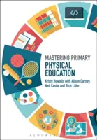 Padroneggiare l'educazione fisica primaria - Mastering Primary Physical Education