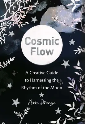 Flusso cosmico: una guida creativa per sfruttare il ritmo della luna - Cosmic Flow: A Creative Guide to Harnessing the Rhythm of the Moon