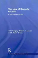 Il diritto di accesso consolare: Una guida documentaria - The Law of Consular Access: A Documentary Guide