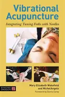 Agopuntura vibrazionale: Integrare i diapason con gli aghi - Vibrational Acupuncture: Integrating Tuning Forks with Needles