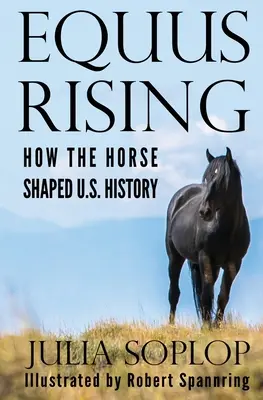 Equus Rising: Come il cavallo ha plasmato la storia degli Stati Uniti - Equus Rising: How the Horse Shaped U.S. History