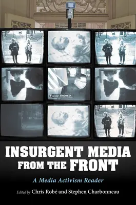 Media insurrezionali dal fronte: Un lettore di attivismo mediatico - Insurgent Media from the Front: A Media Activism Reader