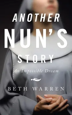 La storia di un'altra suora: Un sogno impossibile - Another Nun's Story: An Impossible Dream