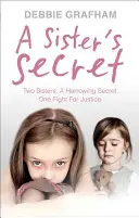Il segreto di una sorella: Due sorelle, uno straziante segreto. Una lotta per la giustizia. - A Sister's Secret: Two Sisters. a Harrowing Secret. One Fight for Justice.